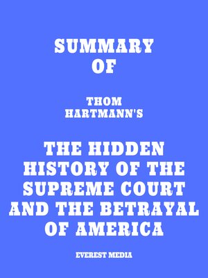 cover image of Summary of Thom Hartmann's the Hidden History of the Supreme Court and the Betrayal of America
